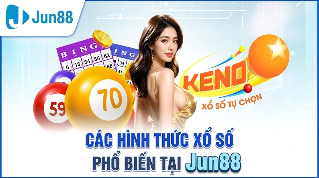 Các hình thức xổ số phổ biến tại Jun88