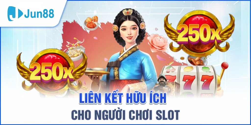 LIÊN KẾT HỮU ÍCH CHO NGƯỜI CHƠI SLOT