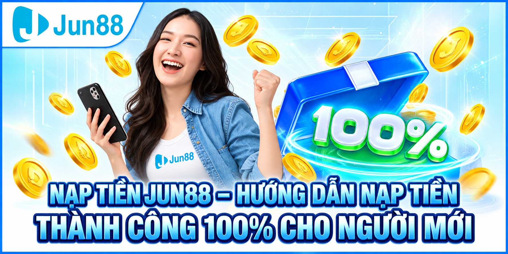 Nạp Tiền JUN88 – Hướng Dẫn Chi Tiết, Giao Dịch Nhanh & An Toàn