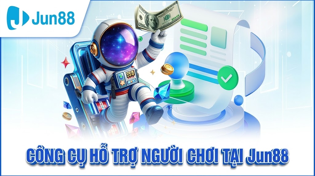Công cụ hỗ trợ người chơi tại Jun88