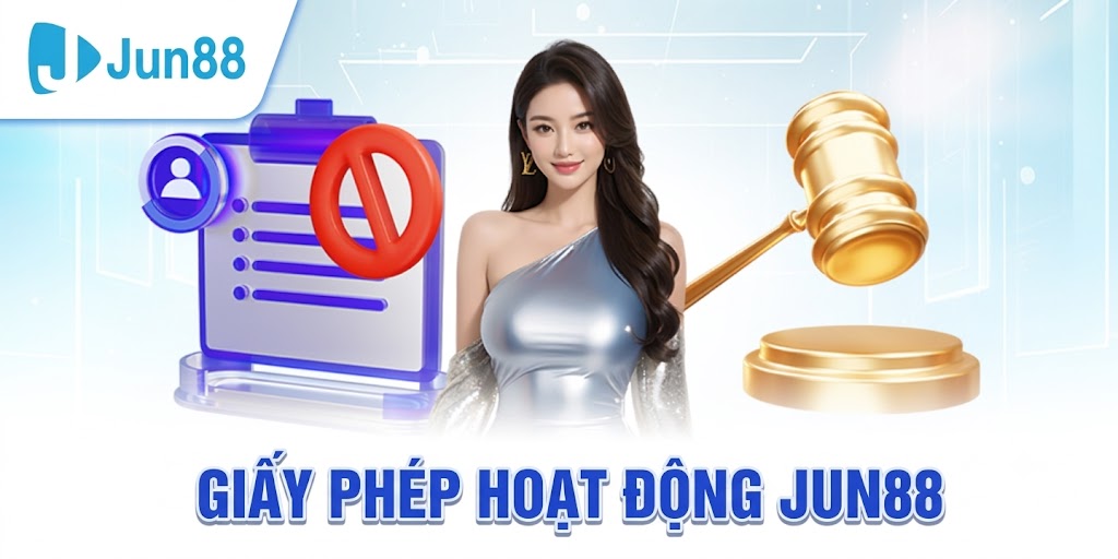 Giấy Phép Hoạt Động Jun88 – Nền Tảng Uy Tín Được Cấp Phép Hợp Pháp Quốc Tế