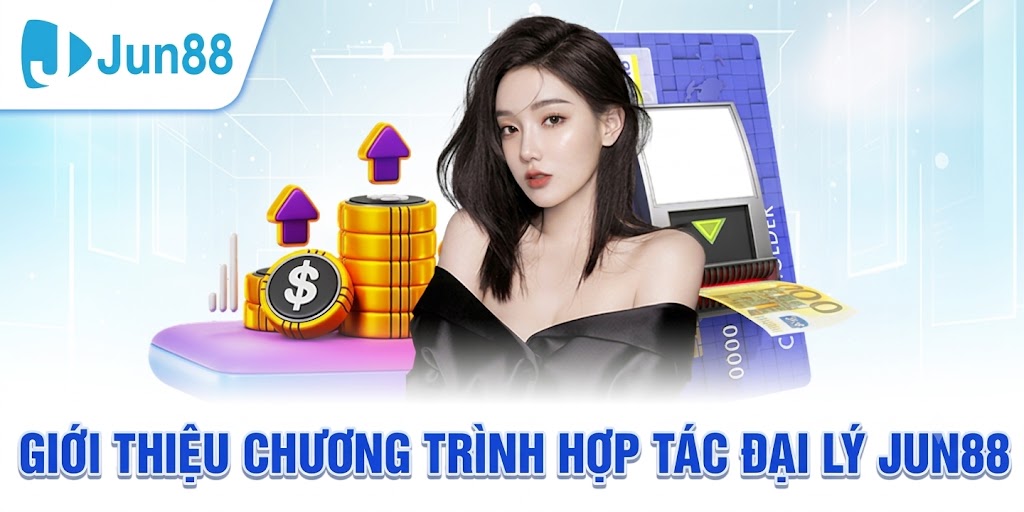Giới Thiệu Chương Trình Hợp Tác Đại Lý Jun88