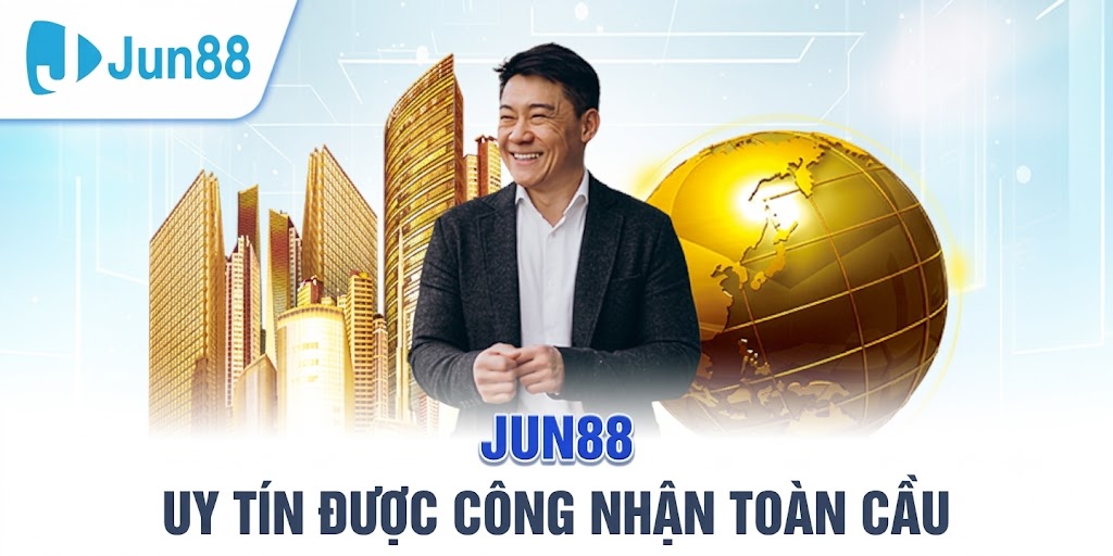 Jun88 – Uy Tín Được Công Nhận Toàn Cầu