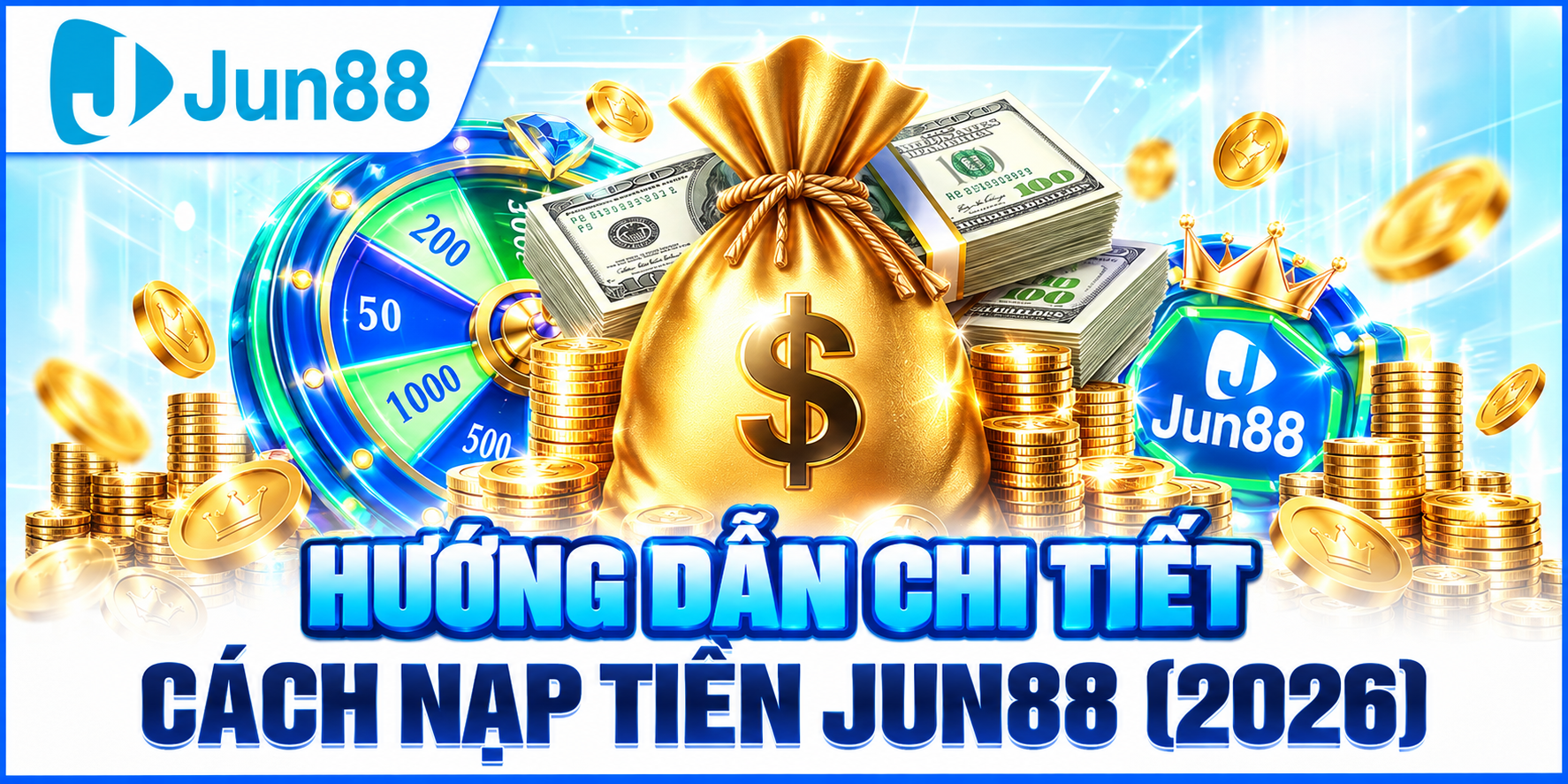 Hướng Dẫn Nạp Tiền JUN88 Chi Tiết Từng Bước